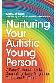 Nurturing Your Autistic Young Person by Cathy Wassell