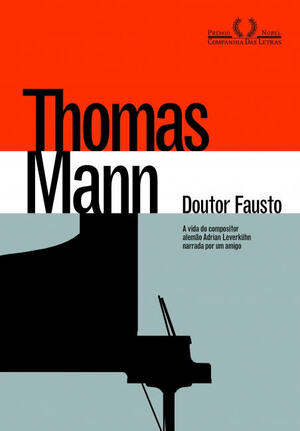 Doutor Fausto: A Vida Do Compositor Alemão Adrian Leverkühn Narrada Por Um Amigo by Thomas Mann