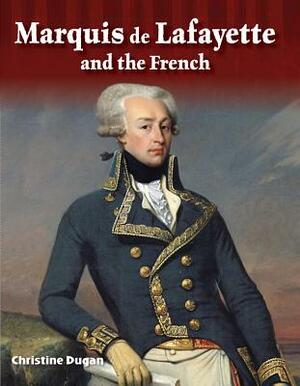 Marquis de Lafayette and the French by Christine Dugan