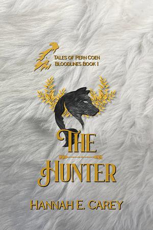 The Hunter: Tales of Pern Coen by Hannah E. Carey