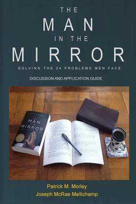 The Man in the Mirror: Discussion and Application Guide by Joseph McRae Mellichamp, Patrick M. Morley