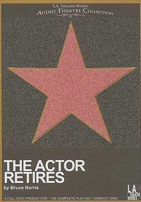 The Actor Retires by Bruce Norris