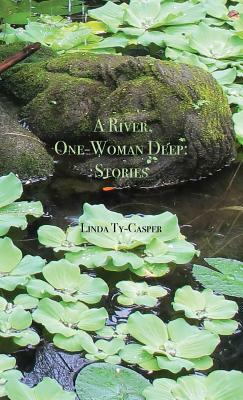 A River, One-Woman Deep: Stories by Linda Ty-Casper