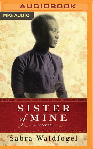 Sister of Mine: A Novel by Sabra Waldfogel