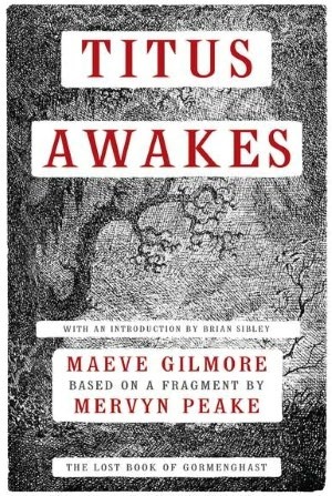 Titus Awakes: The Lost Book of Gormenghast by Mervyn Peake, Maeve Gilmore