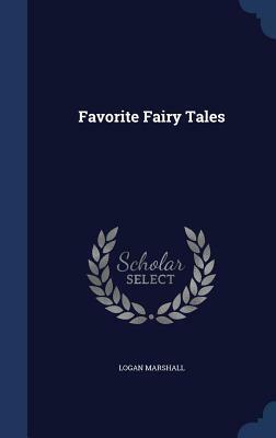 Favorite Fairy Tales by Logan Marshall