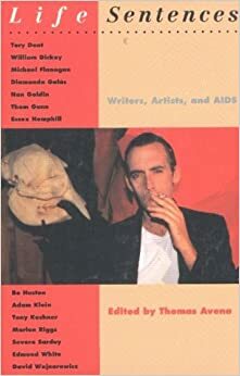 Life Sentences: Writers, Artists, and AIDS by Thomas Avena