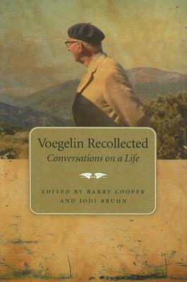 Voegelin Recollected: Conversations on a Life by 