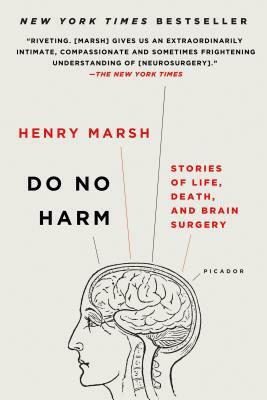 Do No Harm: Stories of Life, Death, and Brain Surgery by Henry Marsh