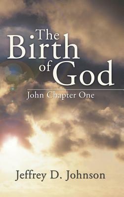 The Birth of God by Jeffrey D. Johnson