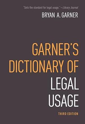 Garner's Dictionary of Legal Usage by Bryan A. Garner