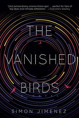 The Vanished Birds: A Novel by Simon Jimenez, Simon Jimenez