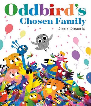 Oddbird's Chosen Family by Derek Desierto