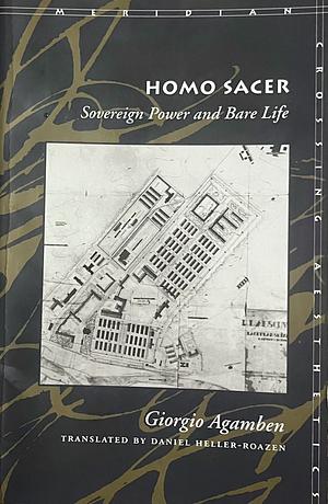 Homo Sacer: Sovereign Power and Bare Life by Giorgio Agamben