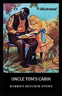 Uncle Toms Cabin Illustrated by Harriet Beecher Stowe