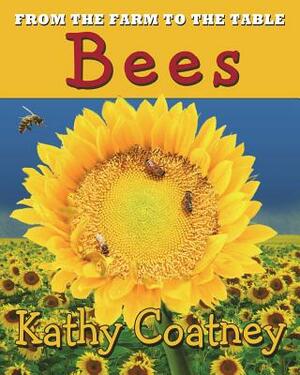 From the Farm to the Table Bees by Kathy Coatney