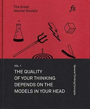 The Great Mental Models Volume 1: General Thinking Concepts by Shane Parrish, Rhiannon Beaubien