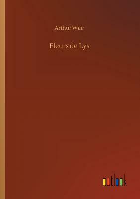 Fleurs de Lys by Arthur Weir