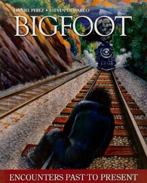 Bigfoot: Encounters Past To Present by George M. Eberhart, Daniel Pérez