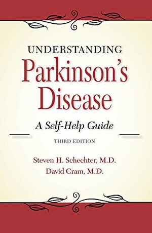 Understanding Parkinson's Disease: A Self-Help Guide (3rd edition) by David L. Cram, Steven Schechter