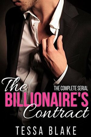 The Billionaire's Contract: The Complete Serial by Tessa Blake