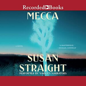 Mecca: A Novel by Susan Straight