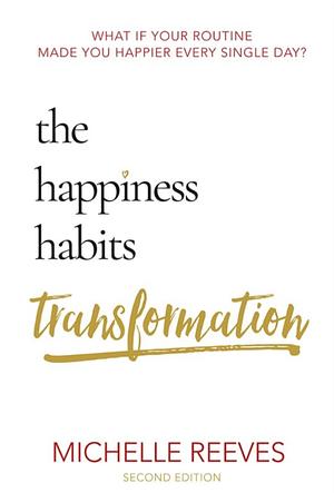 The Happiness Habits Transformation by Michelle Reeves