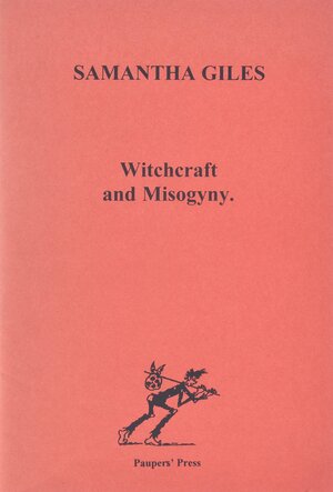 Witchcraft and Misogyny by Samantha Giles