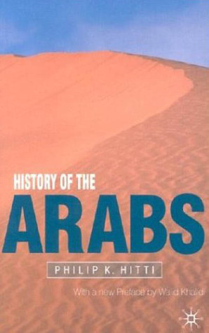 History of the Arabs by Philip Khuri Hitti, Walid Khalidi