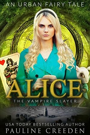 Alice the Vampire Slayer by Pauline Creeden