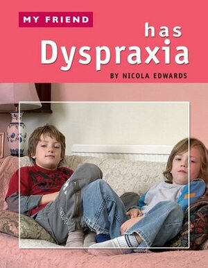 My Friend Has Dyspraxia (My Friend) by Nicola Edwards