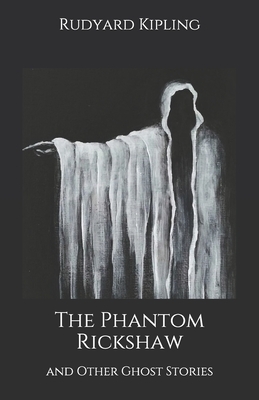 The Phantom Rickshaw: and Other Ghost Stories by Rudyard Kipling