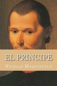 El Principe (Spanish Edition) by Nicolas Maquiavelo