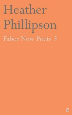 Faber New Poets 3 by Heather Phillipson