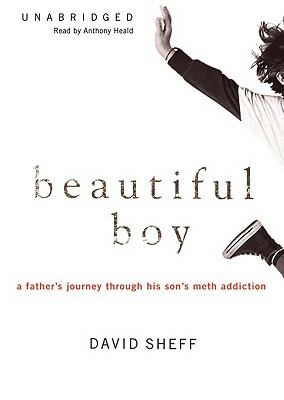 Beautiful Boy: A Father's Journey Through His Son's Meth Addiction [With Headpones] by David Sheff