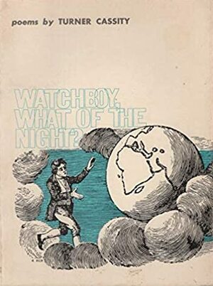 Watchboy, What of the Night by Turner Cassity