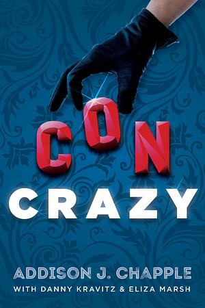 Con Crazy by Danny Kravitz, Eliza Marsh, Addison J. Chapple