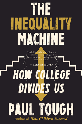 The Inequality Machine: How College Divides Us by Paul Tough