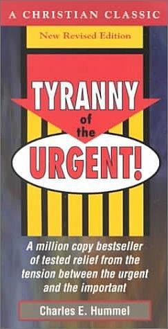 Tyranny of the Urgent! by Charles E. Hummel, Charles E. Hummel