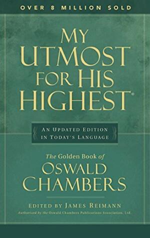 My Utmost for His Highest by Oswald Chambers