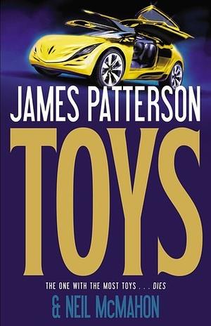 Toys by Neil McMahon, James Patterson