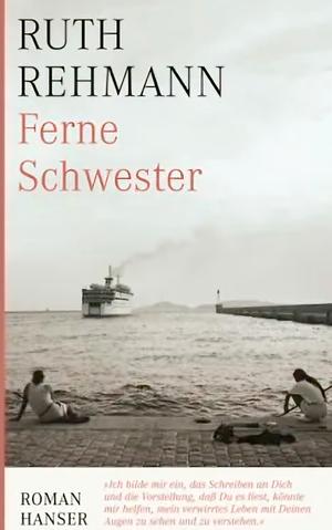 Ferne Schwester: Roman by Ruth Rehmann