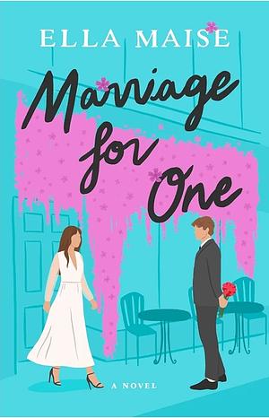 Marriage for One by Ella Maise
