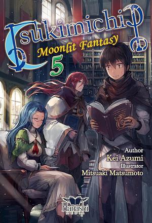 Tsukimichi: Moonlit Fantasy, Vol. 05 by Kei Azumi