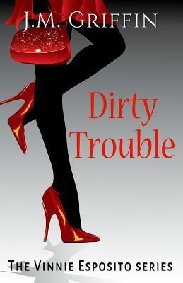 Dirty Trouble by J. M. Griffin