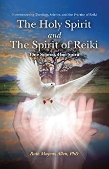 The Holy Spirit and the Spirit of Reiki by Ruth Allen