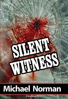 Silent Witness: A Sam Kincaid Mystery by Michael Norman