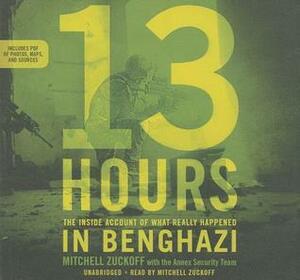 13 Hours: A Firsthand Account of What Really Happened in Benghazi by Mitchell Zuckoff, Annex Security Team