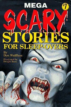 Mega Scary Stories for Sleep-Overs by Don L. Wulffson, Dwight Been