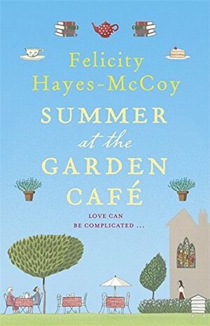 Summer at the Garden Café by Felicity Hayes-McCoy